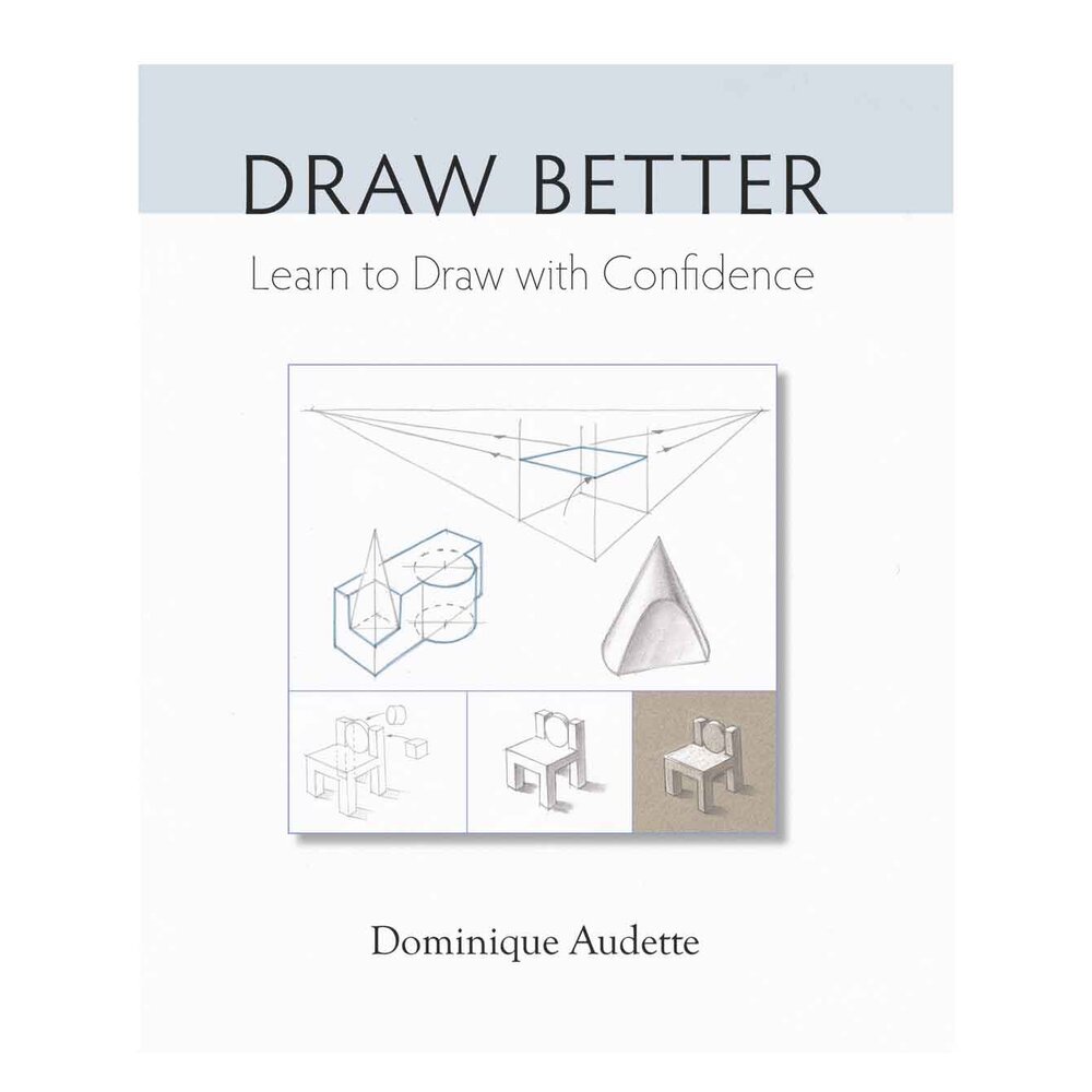 Draw Better. Learn to Draw with Confidence 