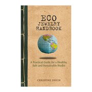 ECO Jewelry Handbook: A Practical Guide for a Healthy, Safe and Sustainable Studio