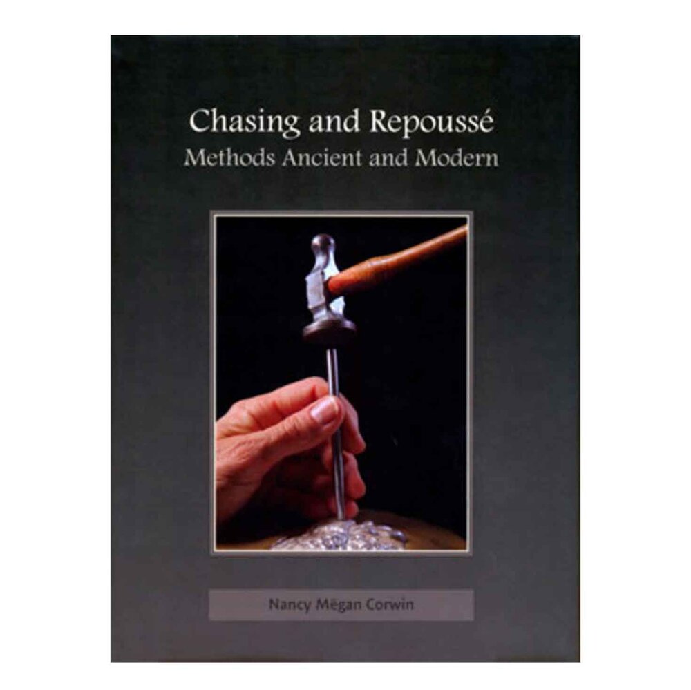 Chasing & Repoussé. Methods Ancient and Modern 