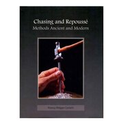 Chasing & Repoussé. Methods Ancient and Modern