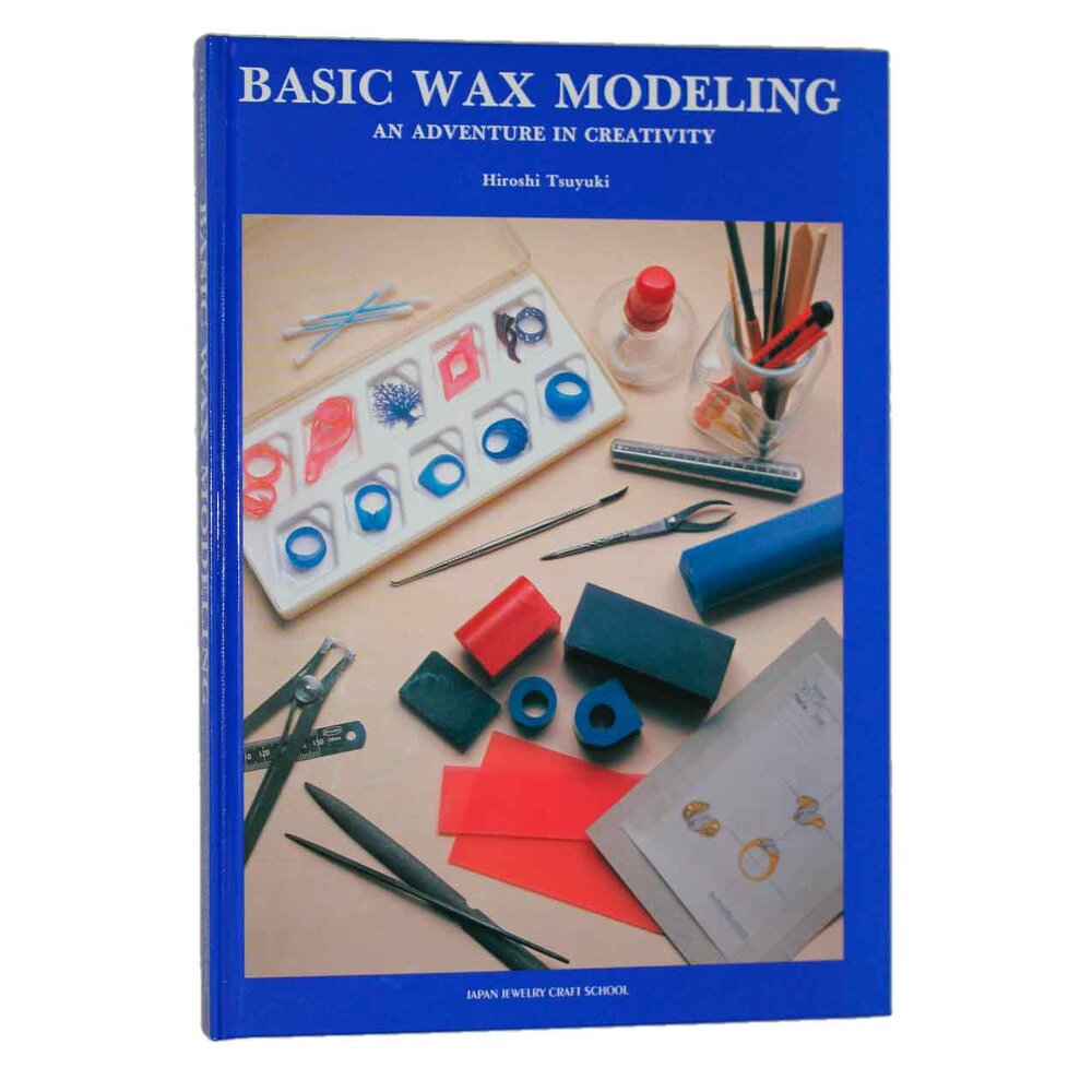 Basic Wax Modeling. An Adventure in Creativity 